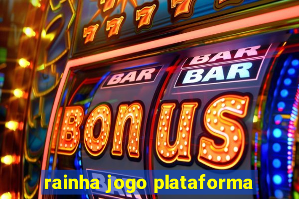 rainha jogo plataforma